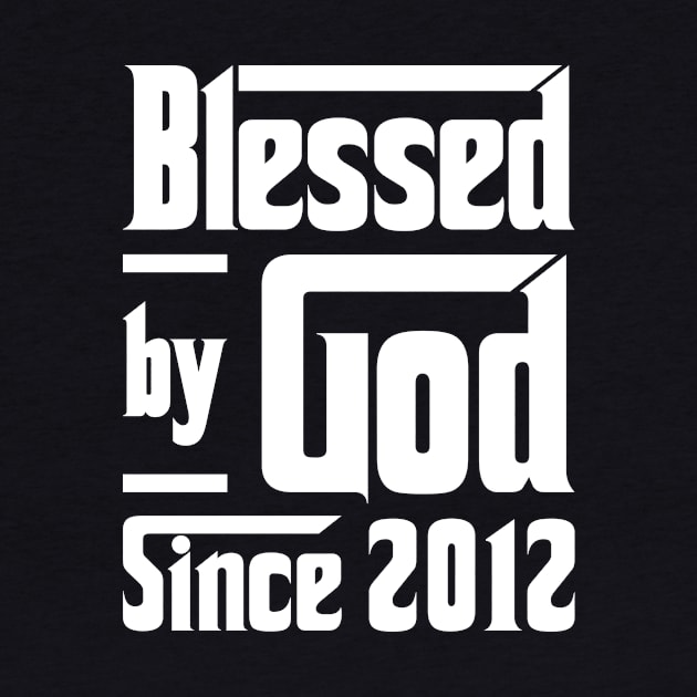 Blessed By God Since 2012 by JeanetteThomas